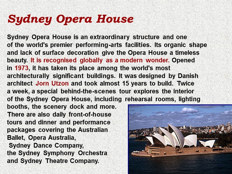 Sydney Opera House  Sydney Opera House is an extraordinary structure and one of